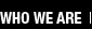 who we are