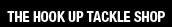 THE HOOK UP TACKLE SHOP